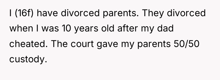 I (16f) have divorced parents. They divorced when I was...