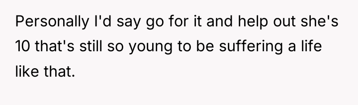 Personally I'd say go for it and help out she's...