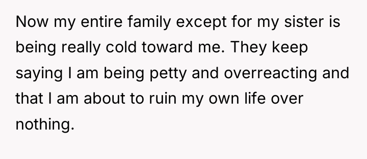 Now my entire family except for my sister is being...