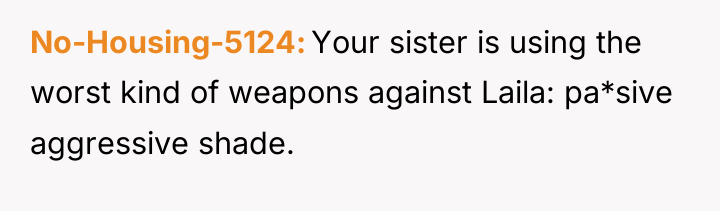 No-Housing-5124 Your sister is using the worst kind of weapons...