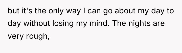 but it's the only way I can go about my...
