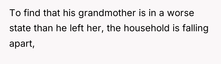 To find that his grandmother is in a worse state...