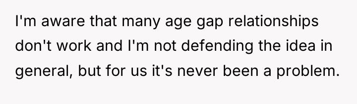 I'm aware that many age gap relationships don't work and...