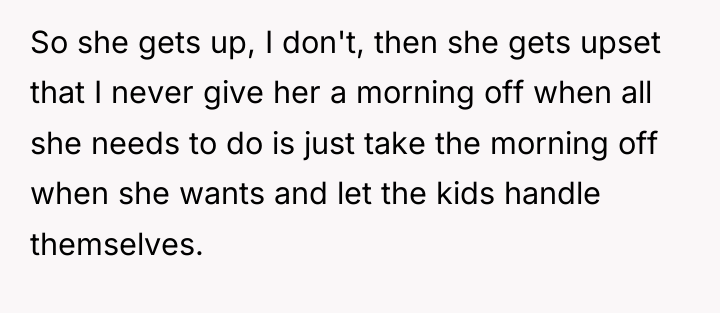 So she gets up, I don't, then she gets upset...