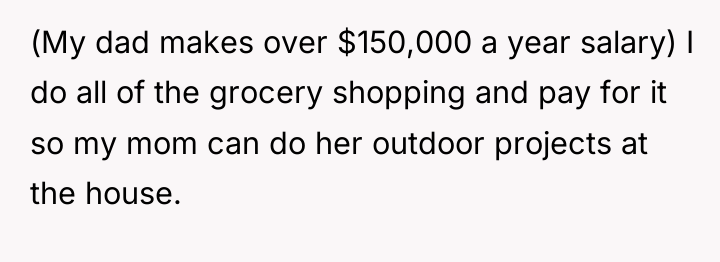 (My dad makes over $150,000 a year salary) I do...