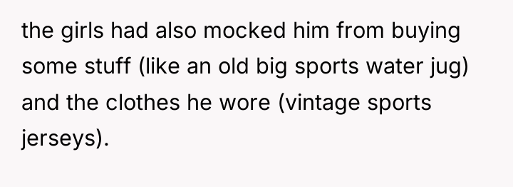 the girls had also mocked him from buying some stuff...