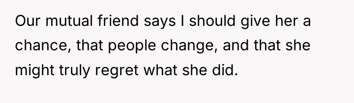 Our mutual friend says I should give her a chance,...