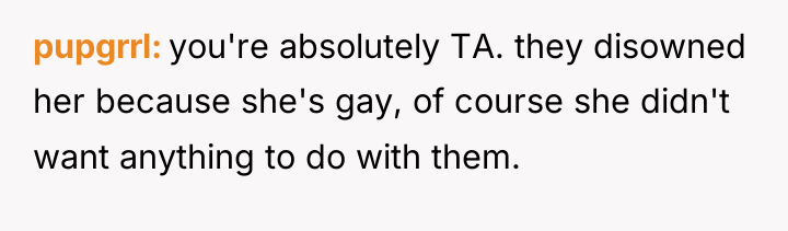pupgrrl you're absolutely TA. they disowned her because she's gay,...