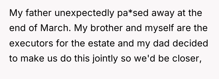 My father unexpectedly pa*sed away at the end of March....