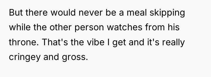 But there would never be a meal skipping while the...