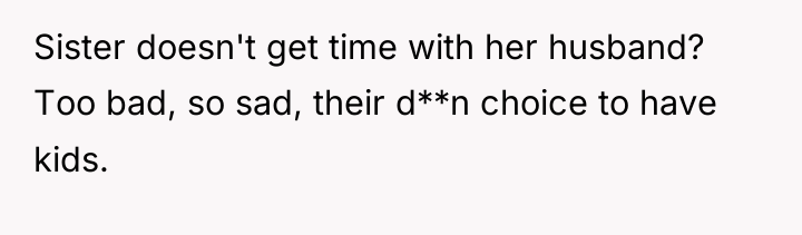 Sister doesn't get time with her husband? Too bad, so...