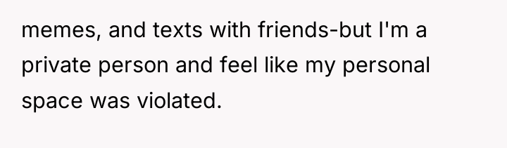 memes, and texts with friends-but I'm a private person and...