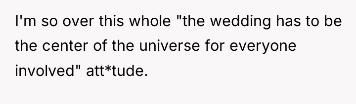 I'm so over this whole "the wedding has to be...