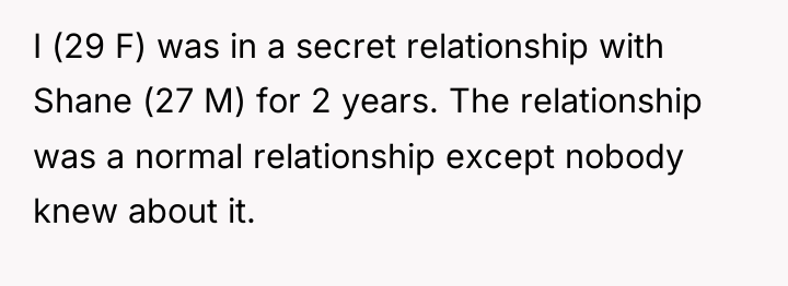I (29 F) was in a secret relationship with Shane...