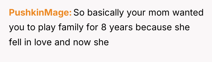 PushkinMage So basically your mom wanted you to play family...