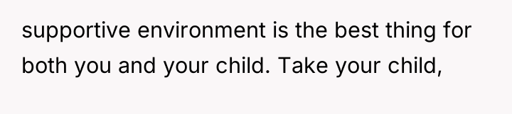 supportive environment is the best thing for both you and...
