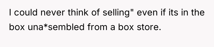 I could never think of selling" even if its in...