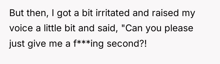 But then, I got a bit irritated and raised my...