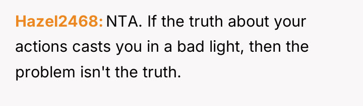Hazel2468 NTA. If the truth about your actions casts you...