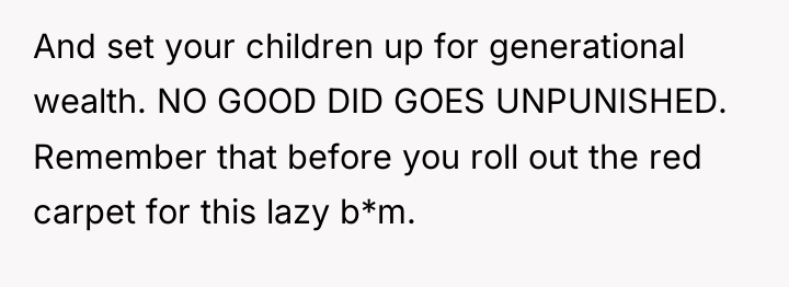 And set your children up for generational wealth. NO GOOD...