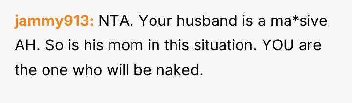 jammy913 NTA. Your husband is a ma*sive AH. So is...