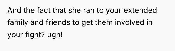 And the fact that she ran to your extended family...