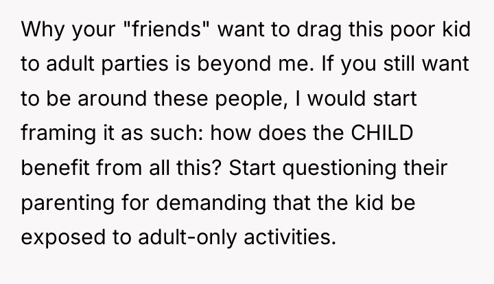 Why your "friends" want to drag this poor kid to...