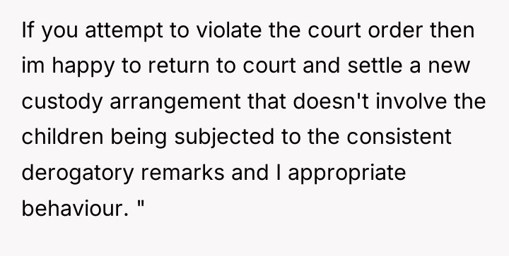 If you attempt to violate the court order then im...