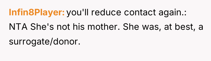 Infin8Player you'll reduce contact again.: NTA She's not his mother....