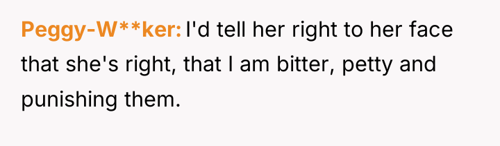 Peggy-W**ker I'd tell her right to her face that she's...