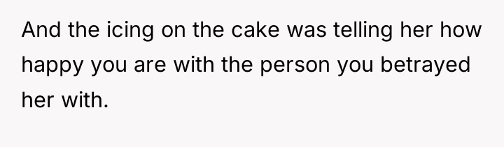 And the icing on the cake was telling her how...