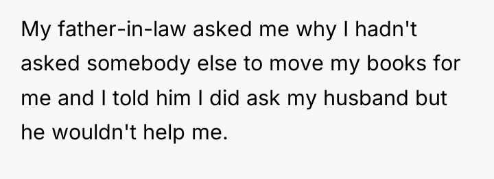 My father-in-law asked me why I hadn't asked somebody else...