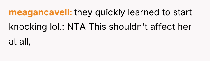 meagancavell they quickly learned to start knocking lol.: NTA This...