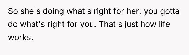 So she's doing what's right for her, you gotta do...