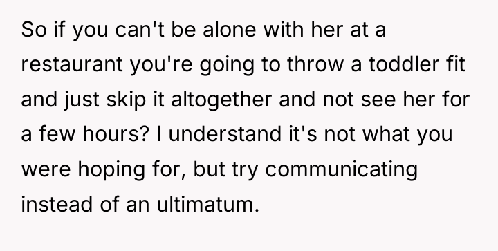 So if you can't be alone with her at a...