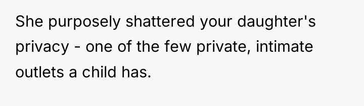 She purposely shattered your daughter's privacy - one of the...