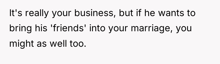 It's really your business, but if he wants to bring...