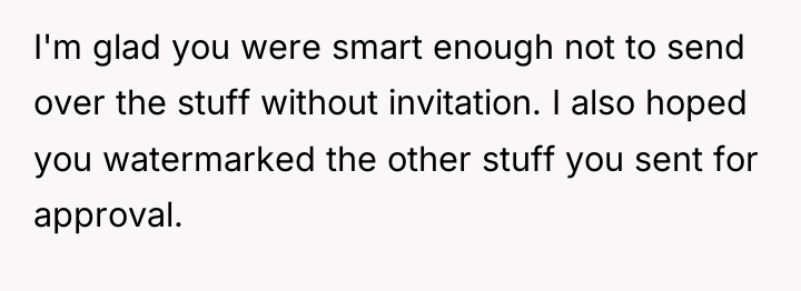 I'm glad you were smart enough not to send over...