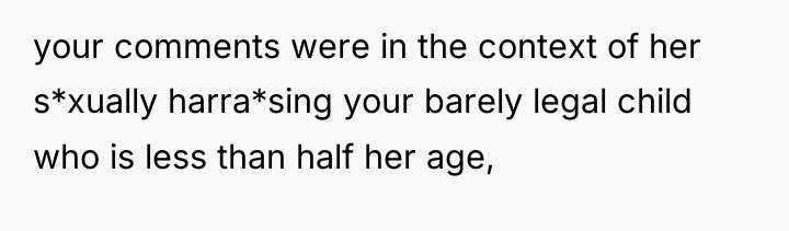your comments were in the context of her s*xually harra*sing...
