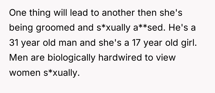 One thing will lead to another then she's being groomed...