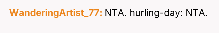 WanderingArtist_77 NTA. hurling-day: NTA.