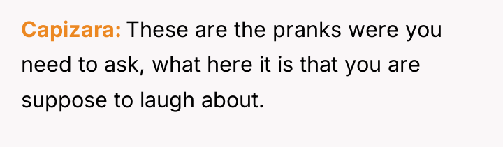 Capizara These are the pranks were you need to ask,...