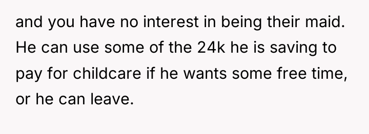 and you have no interest in being their maid. He...