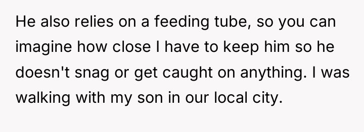 He also relies on a feeding tube, so you can...