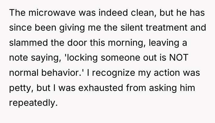 The microwave was indeed clean, but he has since been...