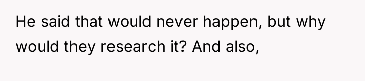 He said that would never happen, but why would they...