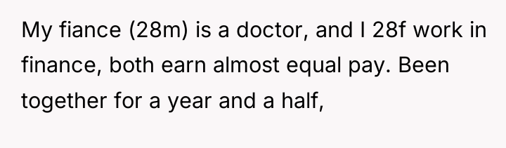 My fiance (28m) is a doctor, and I 28f work...