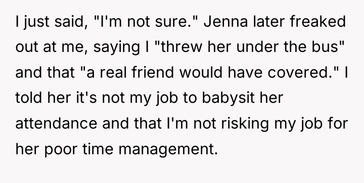 I just said, "I'm not sure." Jenna later freaked out...