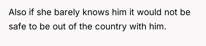 Also if she barely knows him it would not be...
