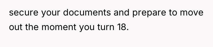 secure your documents and prepare to move out the moment...
